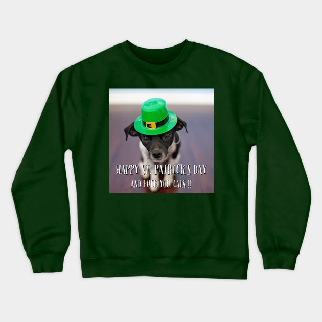 Offensive Dog St. Patrick’s Day Crewneck Sweatshirt by insultron